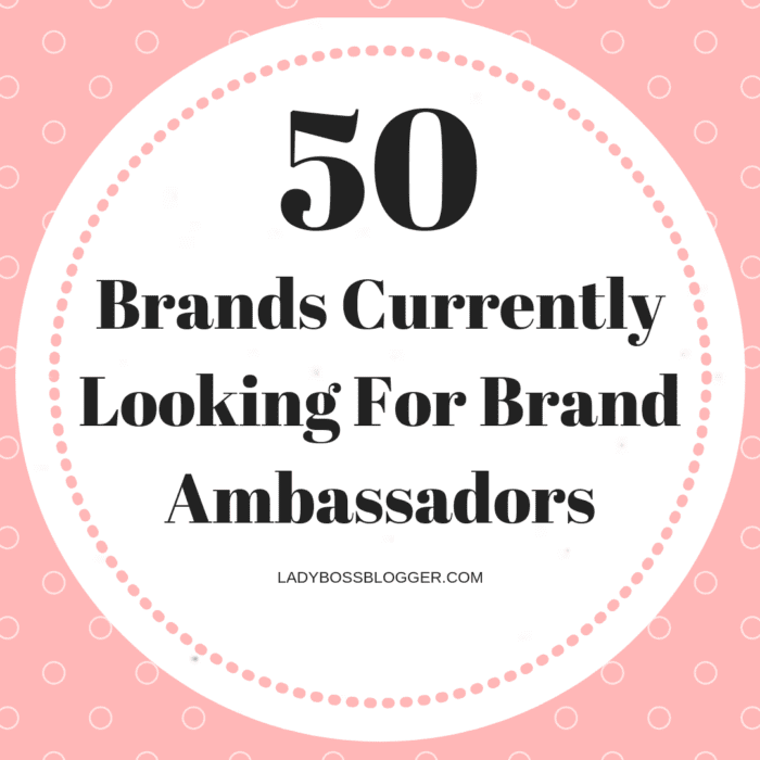 50 Brands Currently Looking For Brand Ambassadors - Lady Boss Blogger