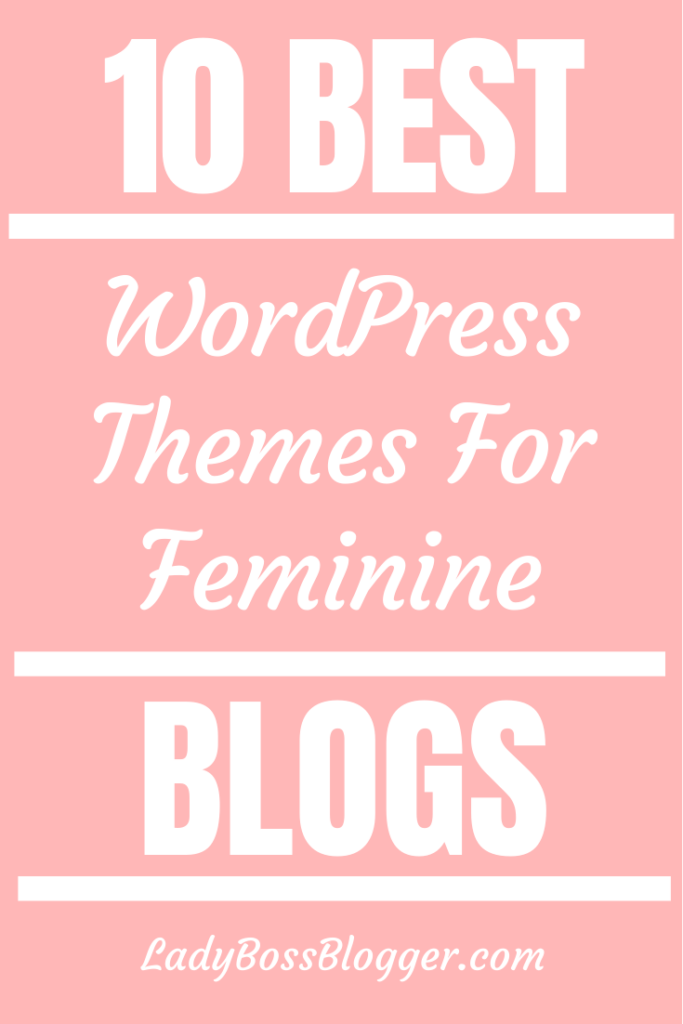 10 Best Wordpress Themes For Feminine Blogs Lady Boss Blogger 5395