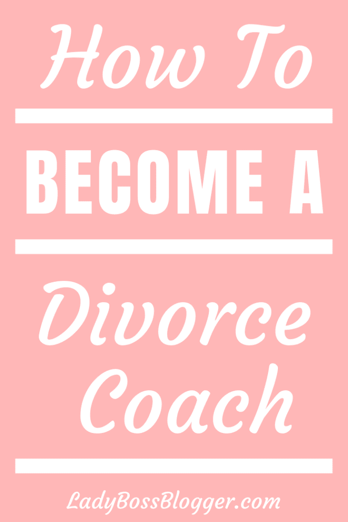 How To Become A Divorce Coach Lady Boss Blogger
