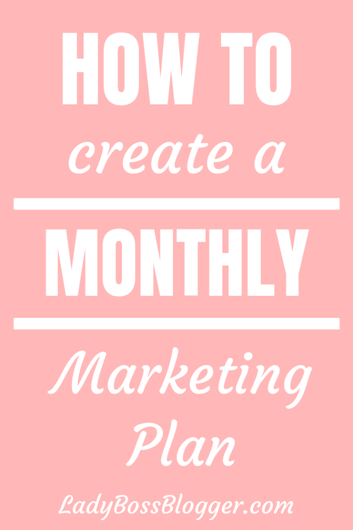 How To Create A Monthly Marketing Plan - Lady Boss Blogger