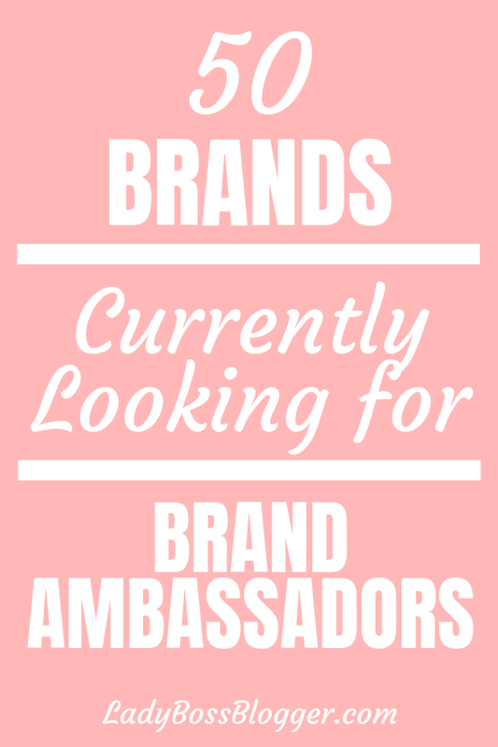 50 Brands Currently Looking For Brand Ambassadors Lady Boss Blogger