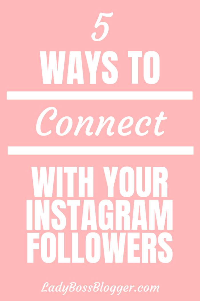5 Best Ways To Connect With Your Instagram Followers