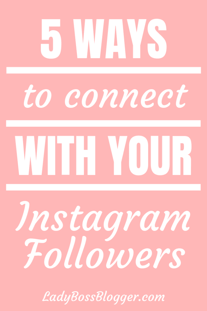 5 Best Ways To Connect With Your Instagram Followers