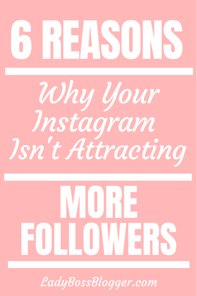 6 Reasons Why Your Instagram Isn't Attracting More Followers - Lady ...
